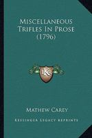 Miscellaneous Trifles in Prose. 0548569606 Book Cover