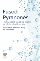 Fused Pyranones: Multifaceted Building Blocks for Molecular Diversity 0128212179 Book Cover