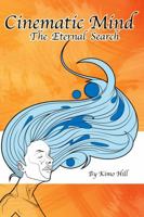 Cinematic Mind – The Eternal Search 0985466103 Book Cover