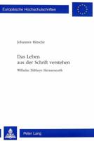 Das Leben Aus Der Schrift Verstehen: Wilhelm Diltheys Hermeneutik 3906761835 Book Cover