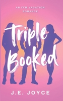 Triple Booked: A Steamy FFM Vacation Romance B0H3HHRMVR Book Cover