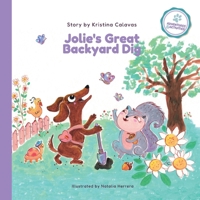 Jolie's Great Backyard Dig: A Heartwarming Adventure About Friendship and Discovery (Jolie's Pawsome Adventures) B0GJZ9CPHG Book Cover