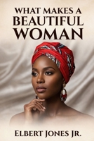 What Makes a Beautiful Woman: A Sovereign Guide to Reclaiming Your Radiance B0GWVJBXJR Book Cover