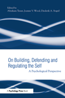 On Building, Defending, and Regulating the Self: A Psychological Perspective 1841694053 Book Cover