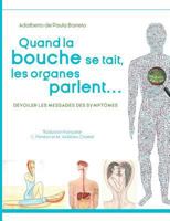 Quand la bouche se tait, les organes parlent...: Dévoiler les messages des symptomes 2322081450 Book Cover