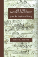 Mr and Mrs Lockwood Kipling: from the Punjab to Tisbury 1914407075 Book Cover