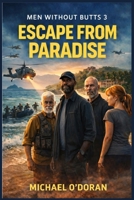 Escape From Paradise: Men Without Butts 3 B0GCCQBBCX Book Cover