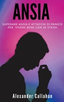 Ansia: Superare ansia e attacchi di panico per vivere bene con se stessi (La Ricetta Della Felicitàagrave;) B09VBGKNLT Book Cover