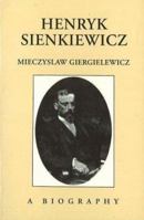 Henryk Sienkiewicz: A Biography 0870521187 Book Cover