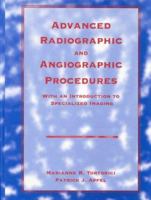 Advanced Radiographic And Angiographic Procedures: With An Introduction To Specialized Imaging 0803685718 Book Cover