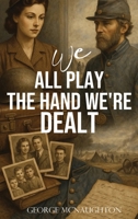 "We All Play the Hand We're Dealt" B0FQ8HFSYW Book Cover