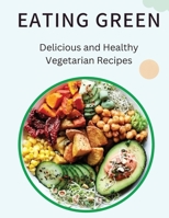 Eating Green: Delicious and Healthy Vegetarian Recipes 9732345667 Book Cover