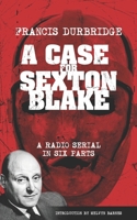 A Case For Sexton Blake (Original scripts of the radio serial) 1915887402 Book Cover