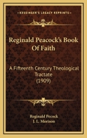 Reginald Peacock's Book Of Faith: A Fifteenth Century Theological Tractate 0548718393 Book Cover