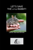 Let's Save the Little Rabbit!: Mylee Series - Tales for Children 1095805509 Book Cover