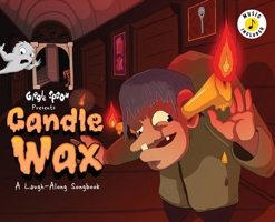 Candle Wax: A Laugh-Along Songbook (Giggle Spoon Presents) 1953411665 Book Cover