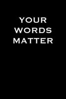 Your Words Matter: 6x9 college ruled notebook perfect christmas gift for under 10 dollars 1672780527 Book Cover