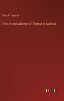 The Life and Writings of Thomas R. Malthus 3368903640 Book Cover