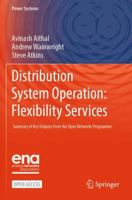Distribution System Operation: Flexibility Services: Summary of Key Outputs From the Open Networks Programme (Power Systems) 3031929071 Book Cover