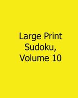 Large Print Sudoku, Volume 10: Easy to Read, Large Grid Sudoku Puzzles 1482535416 Book Cover
