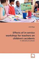 Effects of in-service workshop for teachers on children's accidents 3639295757 Book Cover