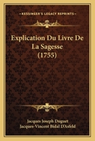 Explication Du Livre De La Sagesse (1755) 1165948192 Book Cover