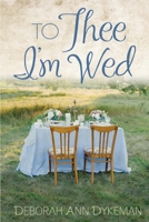 To Thee I'm Wed 1517595010 Book Cover