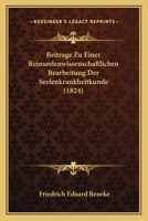 Beitr�ge zu einer reinseelenwissenschaftlichen Bearbeitung der Seelenkrankheitkunde. 1270728717 Book Cover