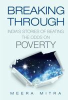 Breaking Through: India's Stories of Beating the Odds on Poverty 8129134888 Book Cover