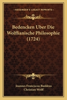 Bedencken Uber Die Wolffianische Philosophie (1724) 1166162877 Book Cover