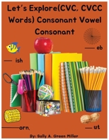 Let's Explore (CVC, CVCC Words) Consonant Vowel Consonant B0FH8XCWTR Book Cover