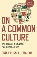 On a Common Culture: The Idea of a Shared National Culture 178904832X Book Cover