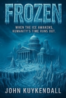 Frozen: When the ice awakens, humanity’s time runs out. B0FQ63MJLW Book Cover