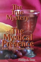 The True Mystery of The Mystical Presence 098390460X Book Cover