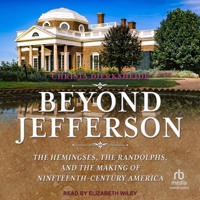 Beyond Jefferson: The Hemingses, the Randolphs, and the Making of Nineteenth-Century America B0FC6PHK1P Book Cover