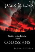 Jesus Is Lord, Studies in the Book of Colossians 0986022594 Book Cover