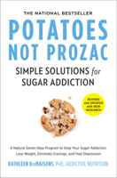 Potatoes Not Prozac, A Natural Seven-Step Dietary Plan to Stabilize the Level of Sugar in Your Blood, Control Your Cravings and Lose Weight, and Recognize How Foods Affect the Way You Feel