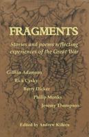 Fragments: Stories and poems reflecting experiences of the Great War 1496054806 Book Cover
