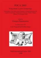POCA 2005. Postgraduate Cypriot Archaeology: Proceedings of the Fifth Annual Meeting of Young Researchers on Cypriot Archaeology, Department of Classics, ... Archaeological Reports International Serie 1407302906 Book Cover