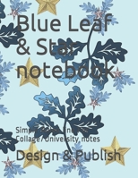 Blue Leaf & Star notebook: Simple Ruled line For Collage/University notes 1694679268 Book Cover