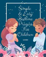 Simple and Easy Bedtime Prayers for Children: bedtime prayers for children 109564940X Book Cover
