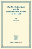 Der Grosse Kurfurst Und Die Ostpreussischen Stande 1640-1688: (Staats- Und Sozialwissenschaftliche Forschungen XXIV.1) 3428177800 Book Cover