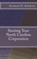 Starting Your North Carolina Corporation 0997733837 Book Cover