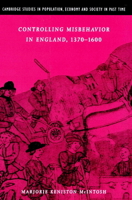 Controlling Misbehavior in England, 1370-1600 (Cambridge Studies in Population, Economy & Society in Past Time) (Cambridge Studies in Population, Economy & Society in Past Time) 0521894042 Book Cover