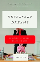 Necessary Dreams: Ambition in Women's Changing Lives 0679758887 Book Cover