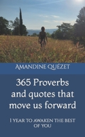 365 Proverbs and quotes that move us forward: 1 year to awaken the best of you B09GJFZ6JP Book Cover