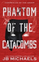 Phantom of the Catacombs: A Bud Hutchins Supernatural Thriller 1688226877 Book Cover
