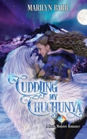 Cuddling My Chuchunya: A Snow Monster Romance (Snuggling under Snowdrifts) 1961957000 Book Cover