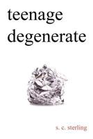 Teenage Degenerate: A Memoir That Explores the Depths of Methamphetamine and Drug Addiction 0997017546 Book Cover