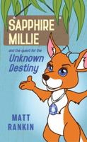 Sapphire Millie and the quest for the Unknown Destiny 192333302X Book Cover